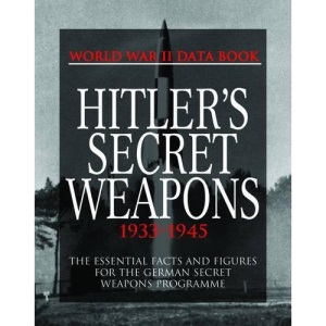 Hitler's Secret Weapons (World War II Data Book): 1933 - 1945