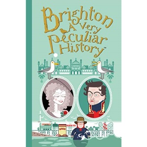 Brighton, A Very Peculiar History (Cherished Library)