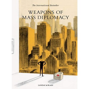 Weapons of Mass Diplomacy: By Abel Lanzac and Christophe Blain