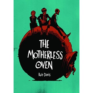 The Motherless Oven: Rob Davis (Original Fiction)