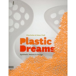 Plastic Dreams: Synthetic Visions in Design