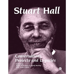 Stuart Hall: Conversations, Projects, and Legacies (Goldsmiths Press)