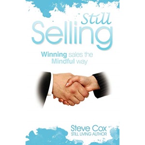 Still Selling: Winning Sales the Mindful Way