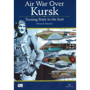 Air Wars Over Kursk: Turning Point in the East