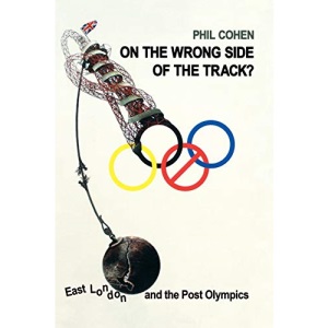 On the Wrong Side of the Track?: East London and the Post Olympics