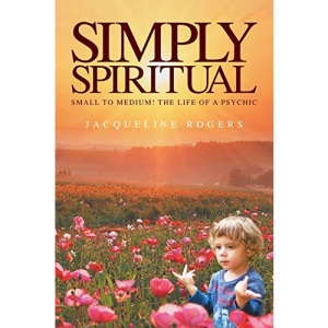Simply Spiritual: Small to Medium! The Life of a Psychic.