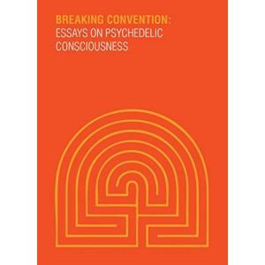 Breaking Convention: Essays on Psychedelic Consciousness (Strange Attractor Press)
