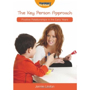 Positive Relationships: The Key Person Approach (Positive Relationships in the Early Years)