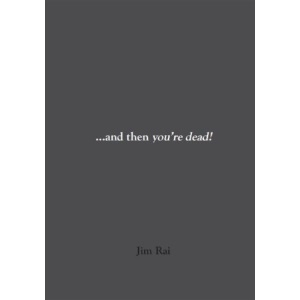 and then you're dead!