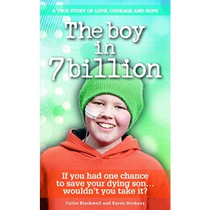 The Boy in 7 Billion: A true story of love, courage and hope