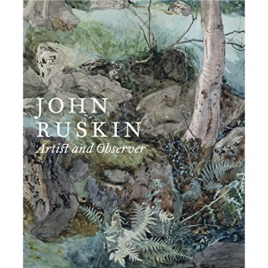 John Ruskin: Artist and Observer