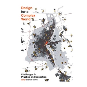 Design for a Complex World: Challenges in Practice and Education (Architecture Art and Design)