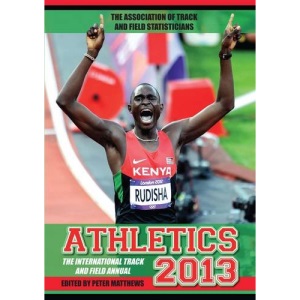 Athletics 2013: The International Track and Field Annual (Athletics: The International Track and Field Annual)