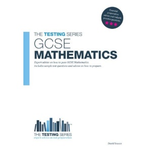 GCSE Mathematics: How to pass it with high grades. Sample Test questions and Answers. The Testing Series: 1