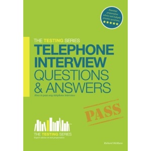 The Testing Series Telephone Interview Questions and Answers: How to pass any telephone interview: 1