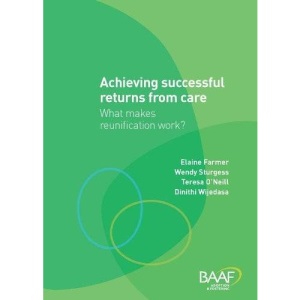 Achieving Successful Returns from Care?: What Makes Reunifications Work?