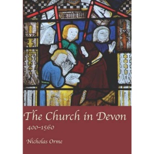 The Church in Devon: 400 to 1560