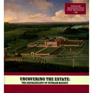 Uncovering the Estate: The Archaeology of Dunham Massey