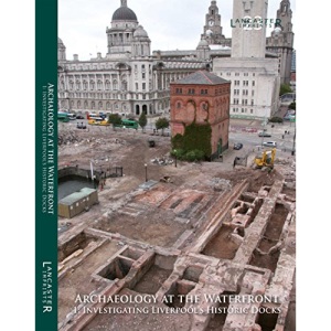 Archaeology at the Waterfront: 1 (Lancaster Imprints)