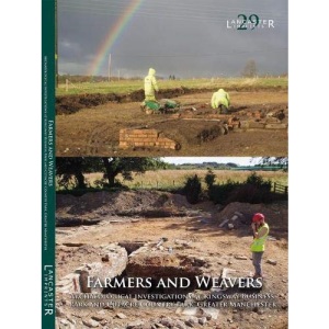 Farmers and Weavers: Investigation at Kingsway Buisiness Park and Cutacre Country Park, Greater Manchester: 29 (Lancaster Imprints)