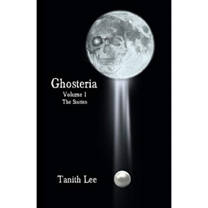 Ghosteria Volume 1: The Stories (Ghosteria: The Stories)