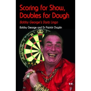 Scoring for Show, Doubles for Dough: Bobby George's Darts Lingo