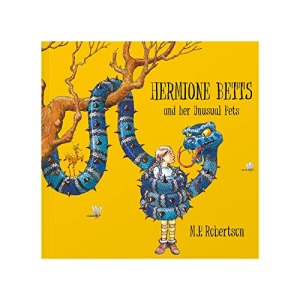 Hermione Betts & Her Unusual Pets: Children's Picture Book About a Girl & Her Fantastical Pets