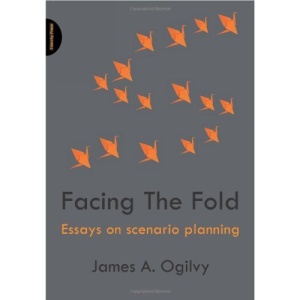 Facing The Fold: Essays on Scenario Planning