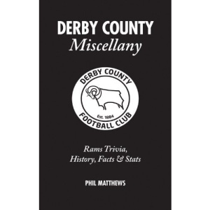 Derby County Miscellany: Rams Trivia, History, Facts and Stats