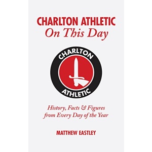 Charlton Athletic On This Day: History, Facts & Figures from Every Day of the Year