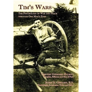 Tim's Wars: The Psychology of War and Peace Through One Man's Eyes
