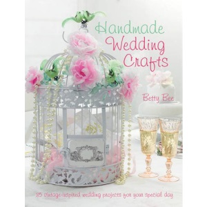 Handmade Wedding Crafts - 35 vintage-inspired wedding projects for your special day