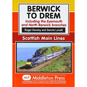 Berwick to Drem: The East Coast Main Line Including Eyemouth and North Berwick Branches (Scottish Main Lines)