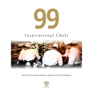 99 Inspirational Chefs: Recipes from North America, Mexico and the Caribbean