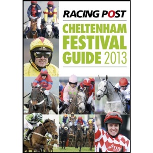 Racing Post Cheltenham Festival Guide 2013