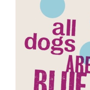All Dogs Are Blue