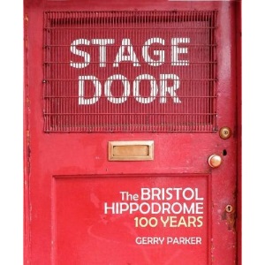 Stage Door: Bristol Hippodrome: 100 Years