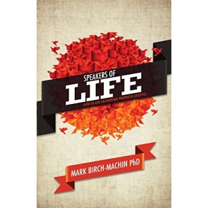 Speakers of Life: How to live an everyday prophetic lifestyle