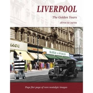 Liverpool: The Golden Years: 1870s to 1970s