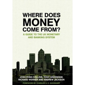 Where Does Money Come From?: A Guide to the UK Monetary and Banking System