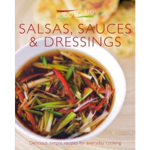 Salads, Sauces and Dressings (Food Lovers Simply)