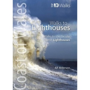 Walks to Lighthouses: Walks to the most spectacular lighthouses in Wales (Wales Coast: Top 10 Walks)