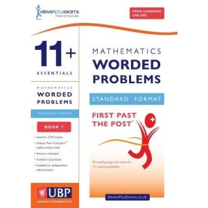 11+ Essentials Mathematics Worded Maths Problems Book 1 (First Past the Post)