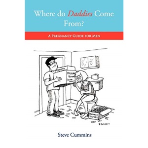 Where Do Daddies Come From? - A Pregnancy Guide for Men