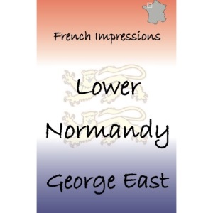 Lower Normandy: French Impressions: Volume 6
