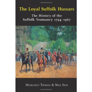 The Loyal Suffolk Hussars. The History of the Suffolk Yeomanry 1794-1967
