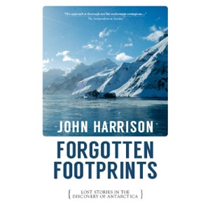 Forgotten Footprints: Lost stories in the discovery of Antarctica