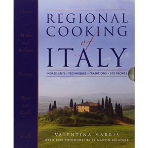 Regional Cooking of Italy: Ingredients, Techniques, Traditions, 325 Recipes