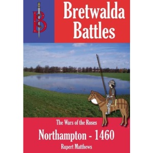 The Battle of Northampton 1460 (Bretwalda Battles)