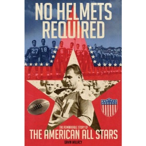 No Helmets Required: The Remarkable Story of the American All Stars